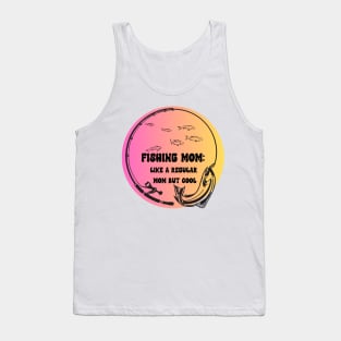 Fishing Mom Like A regular mom but cool Tank Top